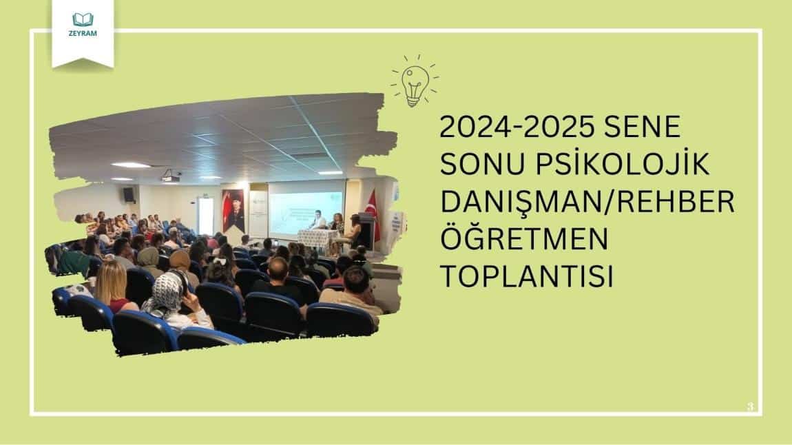 2024-2025 SENE SONU PSİKOLOJİK DANIŞMAN VE REHBER ÖĞRETMENLER TOPLANTISI