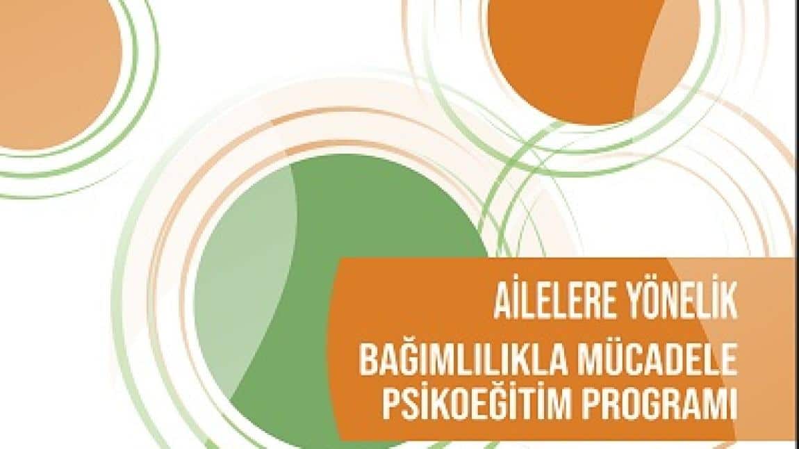 AİLELERE VE ÖĞRETMENLERE YÖNELİK PSİKOEĞİTİM PROGRAMLARI